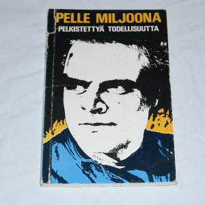Pelle Miljoona Pelkistettyä todellisuutta